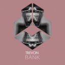Trevon - Bank
