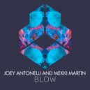 Joey Antonelli and Mekki Martin - BLOW