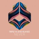 Triple M and Blanee - Never