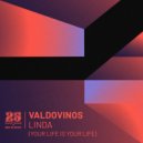 Valdovinos - Linda (Your Life Is Your Life)