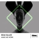 Remi Blaze - Make Me Work