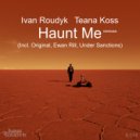 Ivan Roudyk, Teana Koss - Haunt Me