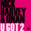 Nick Harvey & Unan - U Got 2 (Ana Paula Remix)