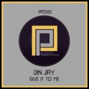 Din Jay - Give It To Me