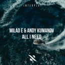 Milad E, Andy Kumanov - All I Need