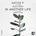 Native P. feat. Nuzu Deep - In Another Life