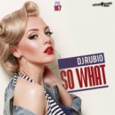 Dj Rubio - So What