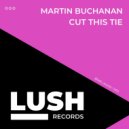 Martin Buchanan - Cut This Tie (Loomer Remix)