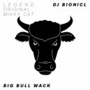 DJ Bionicl - Big Bull Wack