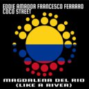 Eddie Amador & Francesco Ferraro & Coco Street & Eddie Amador - Magdalena Del Rio (Like A River)