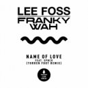 Lee Foss & Franky Wah Ft. SPNCR - Name Of Love