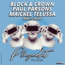 Block & Crown, Paul Parsons & Maickel Telussa - Mighty House