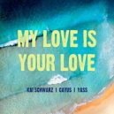 Kai Schwarz, CAYUS & Yass - My Love Is Your Love