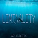 Ash Electric - Liminality