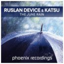 Ruslan Device & Katsu - The June Rain