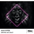 Max Ryper - Driving Me Crazy