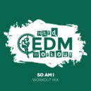 Hard EDM Workout - So Am I (Instrumental Workout Mix 140 bpm)