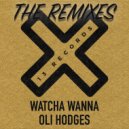 Oli Hodges - Watcha Wanna (The Remixes) (Sousa_ Remix)