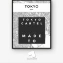 Tokyo Cartel - Made To