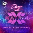 Manuel De Diego Ft Fruela - Dance With Matrix