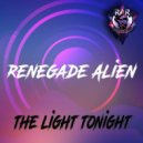 Renegade Alien - The Light Tonight