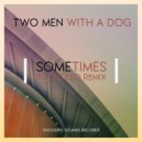 Two Men With A Dog - Sometimes