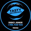 Disko Junkie - I Feel For You