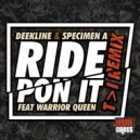Deekline, Specimen A, Warrior Queen, T>I - Ride Pon It