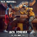 Rick Marshall - Jack Forever (If You Want To)