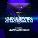 @Lex and Spyndl - Gingerman (LEZAMAboy Remix)