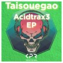 Taisouegao - Acidtrax 3