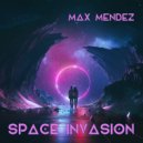 Max Mendez - Space Invasion