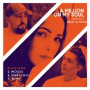 Moses, Emr3ygul feat. Alexiane - A Million on My Soul (Dj Llex Mesh Up Remix)