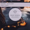 Housenick - Take Me Away (Chunkee Remix)