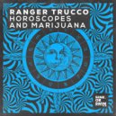 Ranger Trucco - Horoscopes & Marijuana