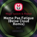 Magic System & Khaled - Meme Pas Fatigue (Beloe Cloud Remix)