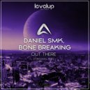 Daniel Smk & Bone Breaking - Out There