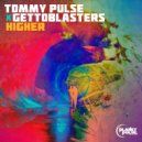 Tommy Pulse x Gettoblasters - Higher
