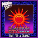 Platinum City Ft. Suki Soul - Time For A Change