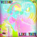VIIIHOT - Like This (Original Mix)