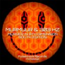 Murmuur & 303 Hz - Murder in 8th Dimension South Edition