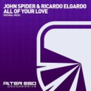 John Spider & Ricardo Elgardo - All Of Your Love