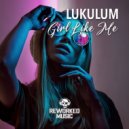Lukulum - Girl Like Me