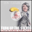 Jon Casablanca - Turn Up The Stereo