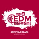 Hard EDM Workout - Save Your Tears
