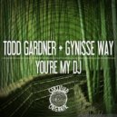 Todd Gardner, Gynisse Way - You\'re My Dj (Saxy Reprise)