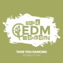 Hard EDM Workout - Take You Dancing (Instrumental Workout Mix 140 bpm)