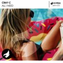 CRAY C - All I Need