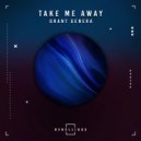 Grant Genera - Take Me Away (Original Mix)
