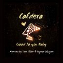 Caldera (UK) - Good To You Baby